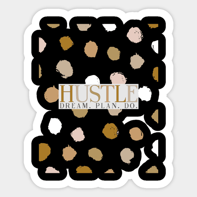 Hustle - Dream Plan Do Sticker by Lovelier By Mal